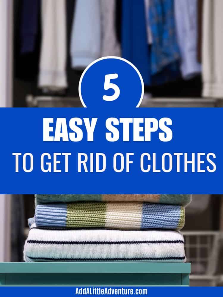 5 Easy Steps to Get Rid of Clothes