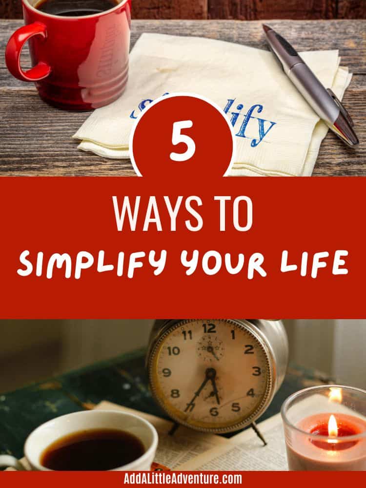 5 Ways to Simplify Your Life