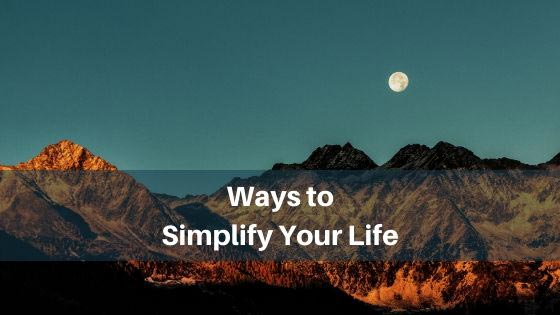 Ways to Simplify Your Life