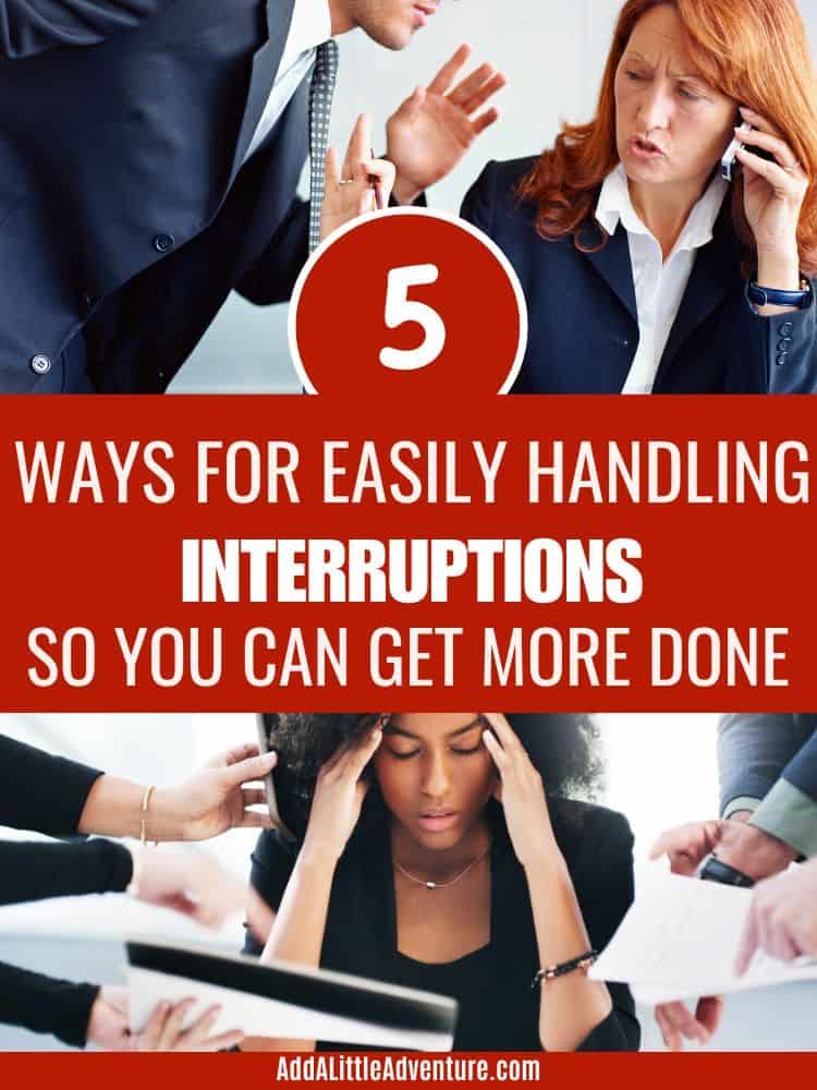5 Ways for Easily Handling Interruptions so you can get more done