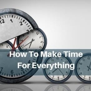How to Make Time for Everything