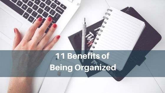 Benefits of Being Organized