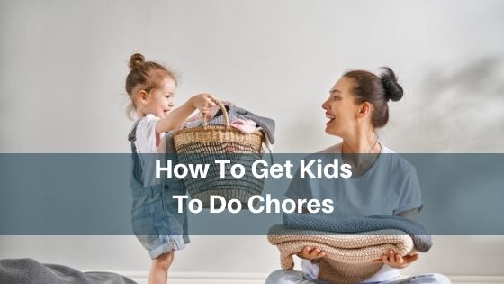 How to get kids to do chores