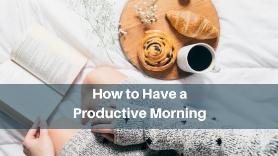 How to have a productive morning