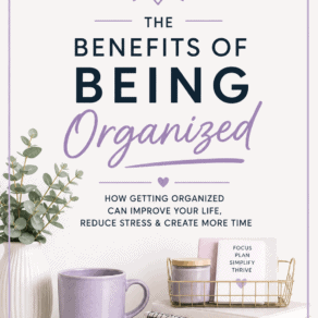 The Benefits of Being Organized
