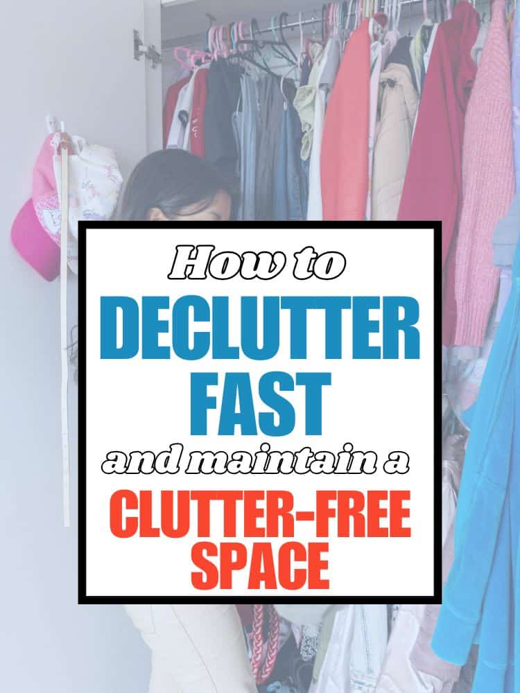 How to Declutter Fast and Maintain a Clutter-Free Space