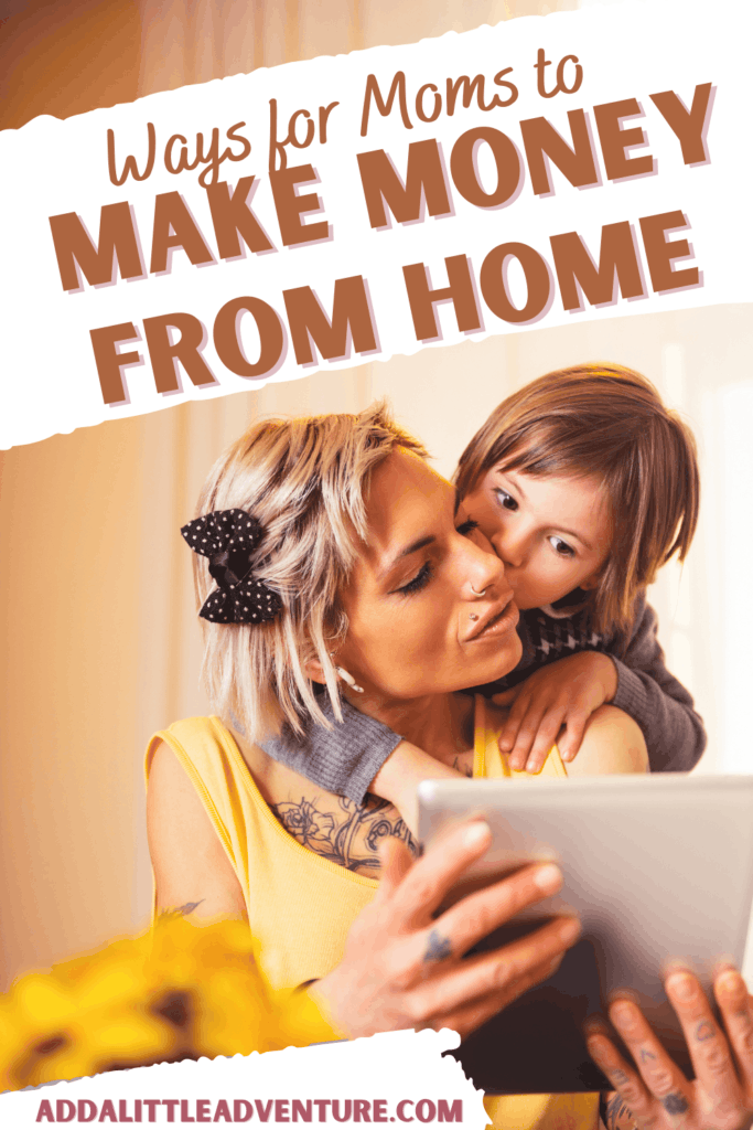 Ways for moms to make money from home
