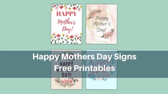 happy mothers day signs - free printables