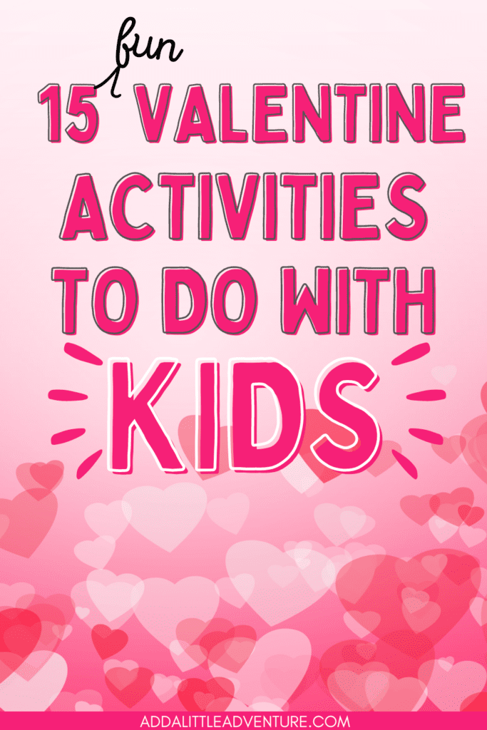 15 fun valentine activities to do with kids